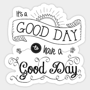 It's a Good Day by Jan Marvin Sticker